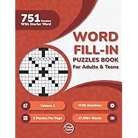 Word Fill In Puzzles Book for Adults: 750+ Large Print Word Fill-Ins Puzzles With Starter Word and Solutions for Adults, Seniors, and Teens (2 Puzzles Per Page)