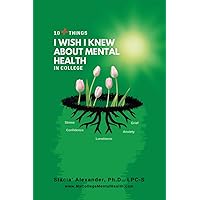 10+ Things I Wish I Knew About Mental Health in College 10+ Things I Wish I Knew About Mental Health in College Paperback