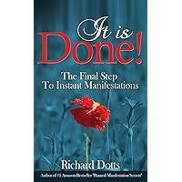 It Is Done!: The Final Step To Instant Manifestations It Is Done!: The Final Step To Instant Manifestations Paperback Kindle
