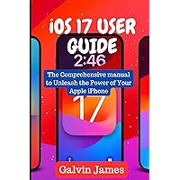 iOS 17 USER GUIDE: The Comprehensive Manual to unleash the Power of Your Apple iPhone, tips and tricks to master Apple iOS 17, high quality clear ... and seniors to master new features in iOS 17 iOS 17 USER GUIDE: The Comprehensive Manual to unleash the Power of Your Apple iPhone, tips and tricks to master Apple iOS 17, high quality clear ... and seniors to master new features in iOS 17 Kindle Paperback