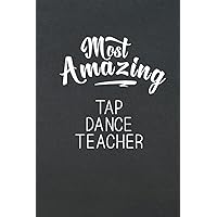 Most Amazing Tap Dance Teacher: Appreciation Thank You Gift for Tap Dance Teacher
