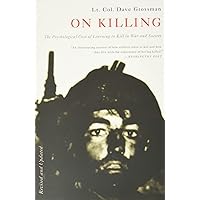 On Killing: The Psychological Cost of Learning to Kill in War and Society On Killing: The Psychological Cost of Learning to Kill in War and Society Paperback Kindle Hardcover
