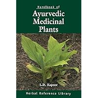 Handbook of Ayurvedic Medicinal Plants: Herbal Reference Library Handbook of Ayurvedic Medicinal Plants: Herbal Reference Library Hardcover Kindle