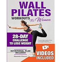 Wall Pilates Workouts for Women: The 28-Day Body Sculpting Challenge to Tone your Abs and Glutes with Illustrated Full-Body Routines. Wall Pilates Workouts for Women: The 28-Day Body Sculpting Challenge to Tone your Abs and Glutes with Illustrated Full-Body Routines. Paperback Kindle