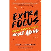 Extra Focus: The Quick Start Guide to Adult ADHD Extra Focus: The Quick Start Guide to Adult ADHD Paperback Kindle Audible Audiobook