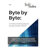 Byte by Byte: A History of Computing for Young and Adult Minds