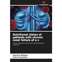 Nutritional status of patients with chronic renal failure of a c: Impact of patient nutrition during hemodialysis treatment