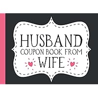 Husband Coupon Book From Wife: 35 Coupons for Husband from Wife | Blank Coupon Book for Husband to Show Him Love and Appreciation on Fathers Day, ... or Any Time (Fathers Day Coupon Book)