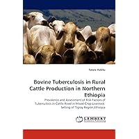 Bovine Tuberculosis in Rural Cattle Production in Northern Ethiopia Bovine Tuberculosis in Rural Cattle Production in Northern Ethiopia Paperback