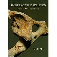 Secrets of the Skeleton: Form in Metamorphosis Secrets of the Skeleton: Form in Metamorphosis Paperback Kindle