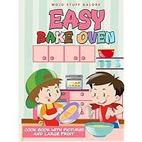 Easy Bake Oven Cookbook With Pictures and Large Print: Simple & Yummy Easy Bake Oven Recipes for Girls & Boys