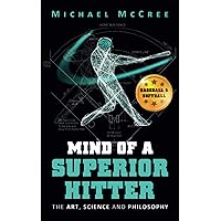 Mind of a Superior Hitter: The Art, Science and Philosophy Mind of a Superior Hitter: The Art, Science and Philosophy Paperback Audible Audiobook Kindle