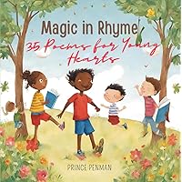 Magic in Rhymes 35 Poems for Young Hearts Magic in Rhymes 35 Poems for Young Hearts Kindle Paperback