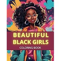 Beautiful Black Girls Coloring Book: African American Books for Teens 12-16 Girls | Brown Girls with Trendy Hairstyles | American positivity coloring ... | Back to School Coloring Book Ages 10-12 Beautiful Black Girls Coloring Book: African American Books for Teens 12-16 Girls | Brown Girls with Trendy Hairstyles | American positivity coloring ... | Back to School Coloring Book Ages 10-12 Paperback