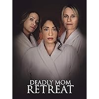 Deadly Mom Retreat