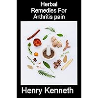 Herbal Remedies For Arthritis pain Herbal Remedies For Arthritis pain Kindle
