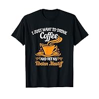 Drink coffee pet my Tibetan Mastiff fun gift T-Shirt