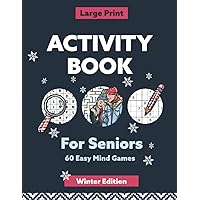 Large Print Activity Book For Seniors: 60 Easy Mind Games: Winter Edition Large Print Activity Book For Seniors: 60 Easy Mind Games: Winter Edition Paperback Spiral-bound