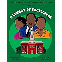 A Legacy of Excellence: A Coloring Book Celebrating HBCU Alumni (The Black History Coloring Book series) A Legacy of Excellence: A Coloring Book Celebrating HBCU Alumni (The Black History Coloring Book series) Paperback