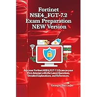 Fortinet NSE4_FGT-7.2 Exam Preparation - NEW Version: Ace your Fortinet NSE4_FGT-7.2 Exam on your First Attempt with the Latest Questions, Detailed Explanations, and References. Fortinet NSE4_FGT-7.2 Exam Preparation - NEW Version: Ace your Fortinet NSE4_FGT-7.2 Exam on your First Attempt with the Latest Questions, Detailed Explanations, and References. Kindle Hardcover Paperback