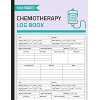 Chemotherapy Log Book: Cancer Treatment Tracker Logbook | Chemotherapy Journal | Patient Personal Health Record | 100 Pages