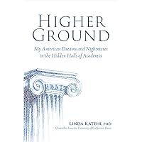 Higher Ground: My American Dreams and Nightmares in the Hidden Halls of Academia Higher Ground: My American Dreams and Nightmares in the Hidden Halls of Academia Kindle Hardcover