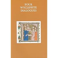 Four Wycliffite Dialogues (Early English Text Society Original Series) Four Wycliffite Dialogues (Early English Text Society Original Series) Hardcover