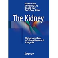 The Kidney: A Comprehensive Guide to Pathologic Diagnosis and Management The Kidney: A Comprehensive Guide to Pathologic Diagnosis and Management Kindle Hardcover Paperback