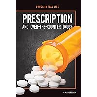Prescription and Over-the-Counter Drugs (Drugs in Real Life) Prescription and Over-the-Counter Drugs (Drugs in Real Life) Library Binding