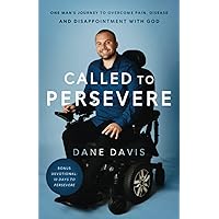 Called to Persevere: One man's journey to overcome pain, disease and disappointment with God Called to Persevere: One man's journey to overcome pain, disease and disappointment with God Paperback Kindle Audible Audiobook Hardcover