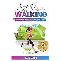 Just Power Walking: Guide To Weight Loss Using Walking (How Walking Can Help You Lose Weight And Fat) Just Power Walking: Guide To Weight Loss Using Walking (How Walking Can Help You Lose Weight And Fat) Paperback Kindle Audible Audiobook
