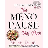 The Menopause Diet Plan - Master Your Women's Body: A Holistic Approach to Manage Hot Flashes, Sleep Well and Control Your Weight Gain with A Stress-Free 7-Day Meal Plan (Master Your Women's Health)