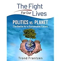 Politics vs. Planet: The Battle for a Sustainable Future