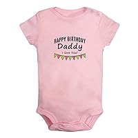 Happy Birthday Daddy I love You Funny Rompers Newborn Baby Bodysuits Infant Jumpsuits Novelty Outfits Clothes