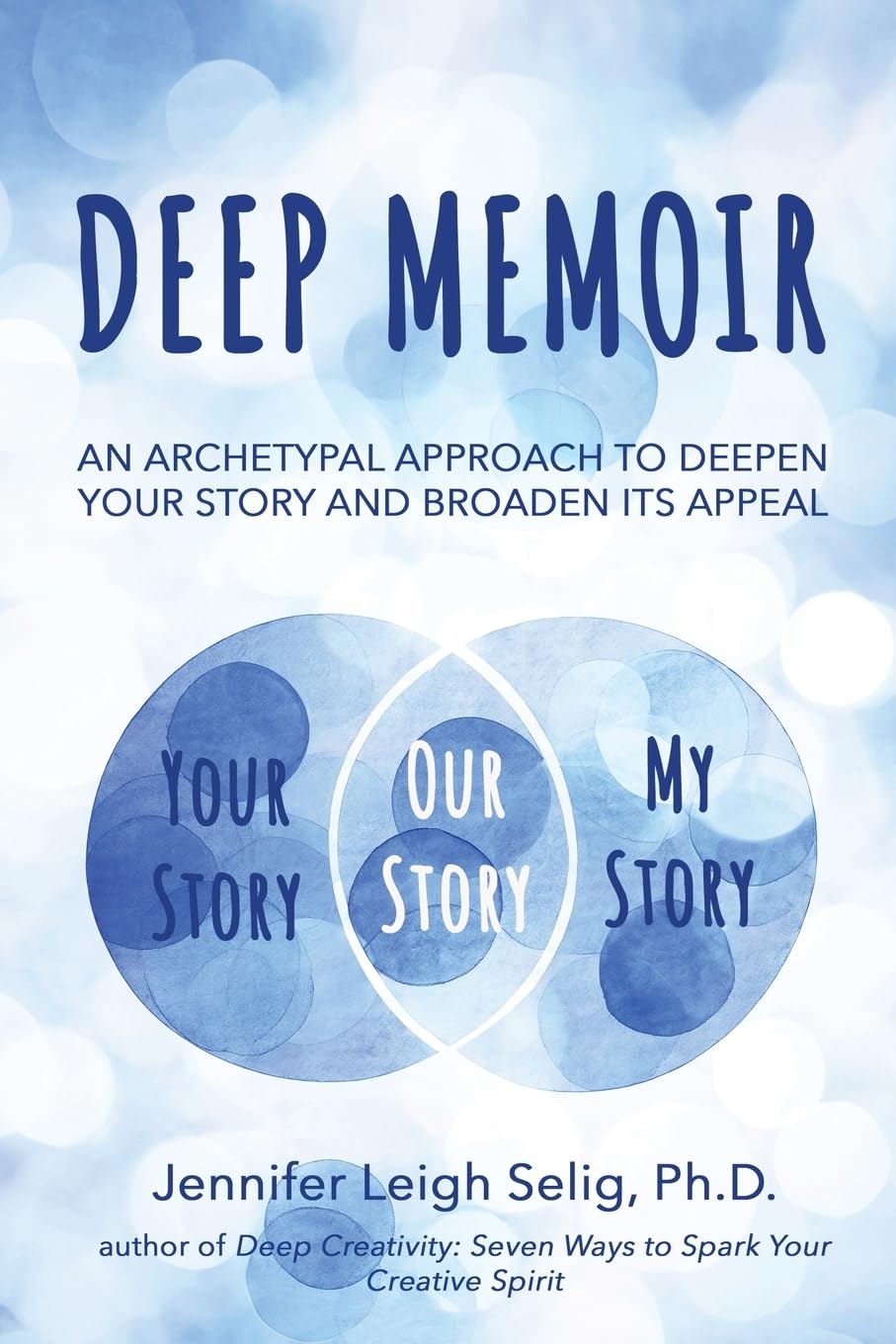 Deep Memoir: An Archetypal Approach to Deepen Your Story and Broaden Its Appeal