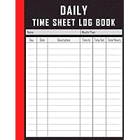 Daily Time Sheet log book: Timesheet Log Book To Record Time | Work Hours Log | Employee Time Log | In And Out Sheet | Timesheet | Work Time Record Book | 8.5