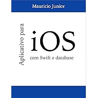 Aplicativo para iOS: usando Swift e database (Portuguese Edition) Aplicativo para iOS: usando Swift e database (Portuguese Edition) Kindle Hardcover Paperback