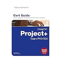 CompTIA Project+ Cert Guide: Exam PK0-004 (Certification Guide) CompTIA Project+ Cert Guide: Exam PK0-004 (Certification Guide) Kindle Hardcover