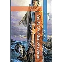 Die 34 Wunder von Jesus (German Edition) Die 34 Wunder von Jesus (German Edition) Paperback
