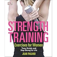Strength Training Exercises for Women: Tone, Sculpt, and Stay Strong for Life Strength Training Exercises for Women: Tone, Sculpt, and Stay Strong for Life Paperback Kindle