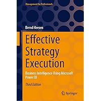 Effective Strategy Execution: Business Intelligence Using Microsoft Power BI (Management for Professionals) Effective Strategy Execution: Business Intelligence Using Microsoft Power BI (Management for Professionals) Kindle Hardcover