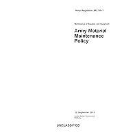 Army Regulation AR 750-1 Maintenance of Supplies and Equipment Army Materiel Maintenance Policy 12 September 2013 Army Regulation AR 750-1 Maintenance of Supplies and Equipment Army Materiel Maintenance Policy 12 September 2013 Kindle Paperback