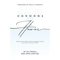 Hormone Havoc: Dispelling the Myths and Misconceptions about Hormones in Women and Men Hormone Havoc: Dispelling the Myths and Misconceptions about Hormones in Women and Men Paperback Kindle Hardcover