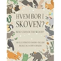 Who Lives in the Wood?: An Illustrated Danish-English Bilingual Story for Kids - Simple Short Sentences for Beginners - A Bonus Board Game Inside Who Lives in the Wood?: An Illustrated Danish-English Bilingual Story for Kids - Simple Short Sentences for Beginners - A Bonus Board Game Inside Paperback Kindle