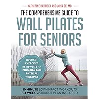 The Comprehensive Guide to Wall Pilates for Seniors | LARGE PRINT |: Low-Impact Workouts that Safely Enhance Strength, Flexibility, Mobility, Posture, and Balance