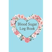 Blood Sugar Log Book: Blood Pressure and blood sugar Log Book Blood Sugar Log Book Record Blood Sugar Log Book Glucose Tablets for Low Blood Sugar Smart Blood Sugar Log Book Blood Sugar Log Book