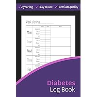 Diabetes Log Book: 2-Year Blood Sugar Level Recording Book, Simple Tracking Journal with NOTES, Breakfast, Lunch, Dinner, Bed Before & After Tracking