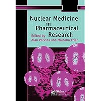 Nuclear Medicine in Pharmaceutical Research (TAYLOR & FRANCIS SERIES IN PHARMACEUTICAL SCIENCES) Nuclear Medicine in Pharmaceutical Research (TAYLOR & FRANCIS SERIES IN PHARMACEUTICAL SCIENCES) Hardcover