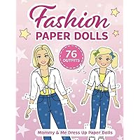 Fashion Paper Dolls - 76 Outfits: Mommy & Me Dress Up Paper Dolls Fashion Paper Dolls - 76 Outfits: Mommy & Me Dress Up Paper Dolls Paperback