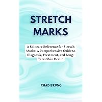 STRETCH MARKS : A Skincare Reference for Stretch Marks: A Comprehensive Guide to Diagnosis, Treatment, and Long-Term Skin Health STRETCH MARKS : A Skincare Reference for Stretch Marks: A Comprehensive Guide to Diagnosis, Treatment, and Long-Term Skin Health Kindle Paperback